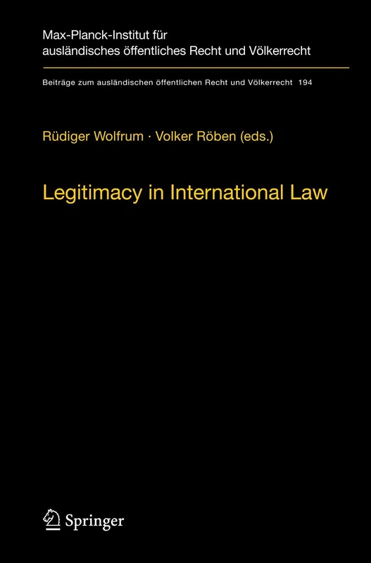 Legitimacy in International Law: 194 (Beiträge zum ausländischen öffentlichen Recht und Völkerrecht, 194)