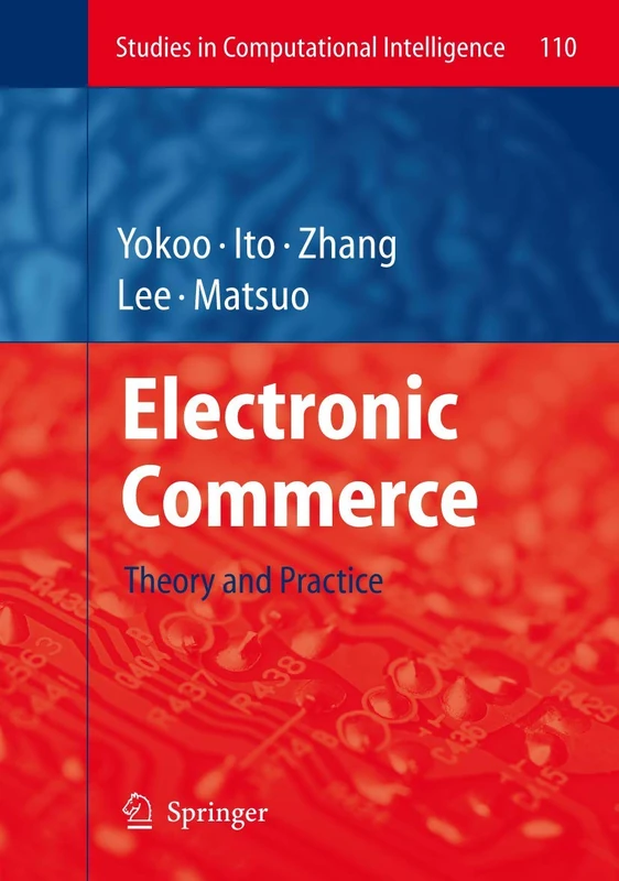 Electronic Commerce: Theory and Practice: 110 (Studies in Computational Intelligence, 110)