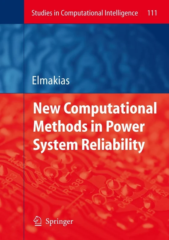 New Computational Methods in Power System Reliability: 111 (Studies in Computational Intelligence, 111)