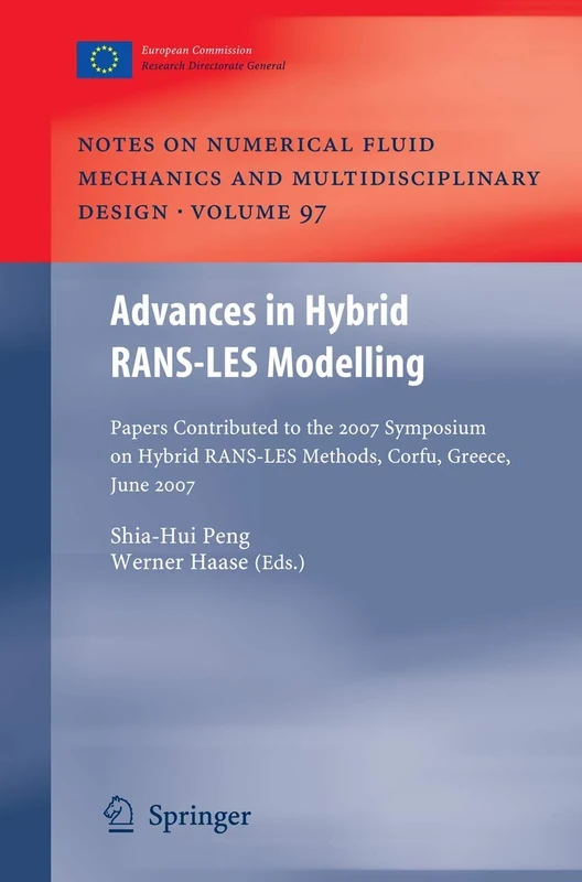 Advances in Hybrid RANS-LES Modelling: Papers contributed to the 2007 Symposium of Hybrid RANS-LES Methods, Corfu, Greece, 17-18 June 2007: 97 (Notes ... Mechanics and Multidisciplinary Design, 97)