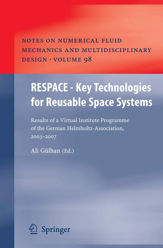 RESPACE - Key Technologies for Reusable Space Systems: Results of a Virtual Institute Programme of the German Helmholtz-Association, 2003 – 2007: 98 ... Mechanics and Multidisciplinary Design, 98) - Image 1