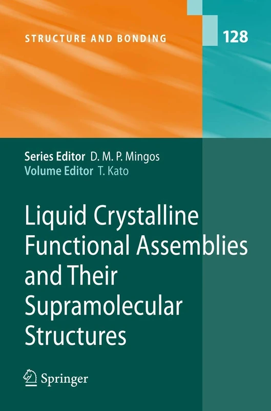 Liquid Crystalline Functional Assemblies and Their Supramolecular Structures: 128 (Structure and Bonding, 128)