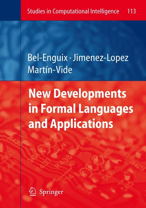 New Developments in Formal Languages and Applications: 113 (Studies in Computational Intelligence, 113)