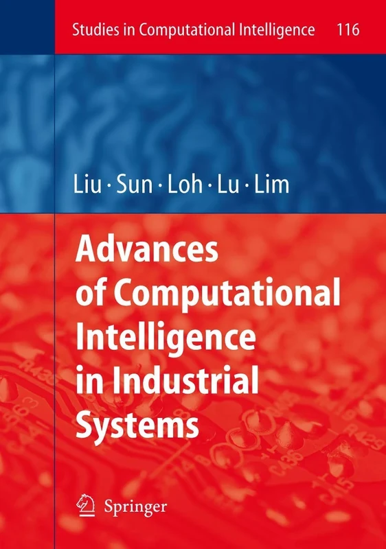 Advances of Computational Intelligence in Industrial Systems: 116 (Studies in Computational Intelligence, 116)