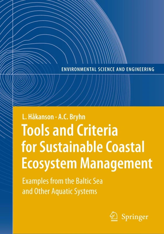 Tools and Criteria for Sustainable Coastal Ecosystem Management: Examples from the Baltic Sea and Other Aquatic Systems (Environmental Science and Engineering)