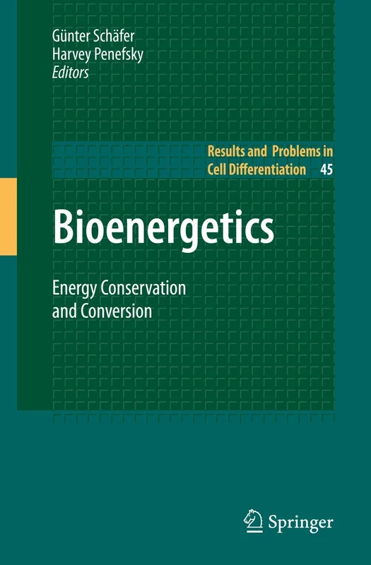 Bioenergetics: Energy Conservation and Conversion: 45 (Results and Problems in Cell Differentiation, 45)