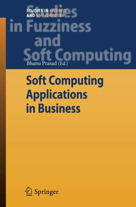 Soft Computing Applications in Business: 230 (Studies in Fuzziness and Soft Computing, 230) - Image 1