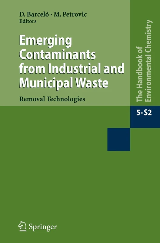 Emerging Contaminants from Industrial and Municipal Waste: Removal technologies: 5 / 5S / 5S/2 (The Handbook of Environmental Chemistry, 5 / 5S / 5S/2)