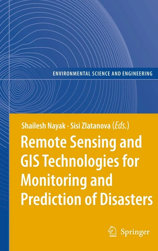 Remote Sensing and GIS Technologies for Monitoring and Prediction of Disasters (Environmental Science and Engineering)