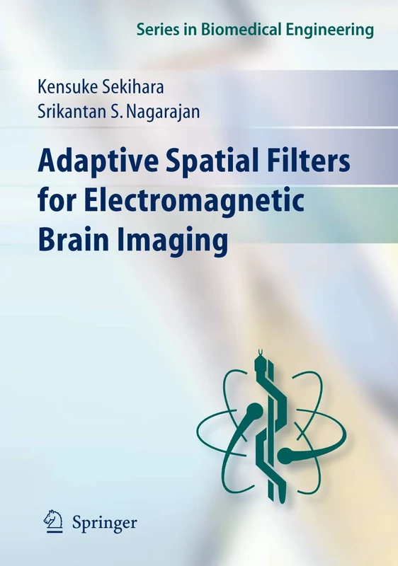 Adaptive Spatial Filters for Electromagnetic Brain Imaging (Series in Biomedical Engineering)