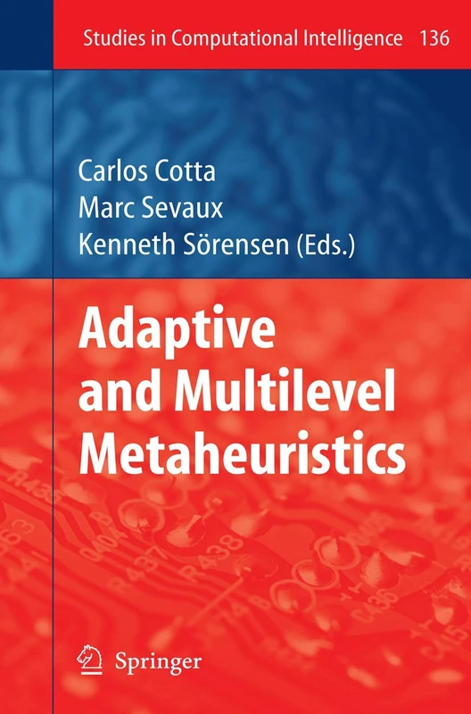 Adaptive and Multilevel Metaheuristics: 136 (Studies in Computational Intelligence, 136)