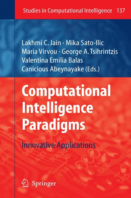 Computational Intelligence Paradigms: Innovative Applications: 137 (Studies in Computational Intelligence, 137)