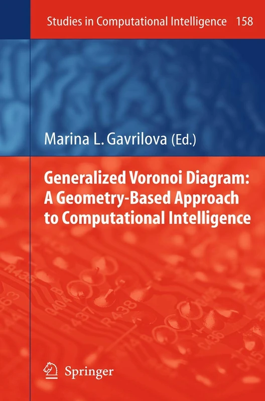 Generalized Voronoi Diagram: A Geometry-Based Approach to Computational Intelligence: 158 (Studies in Computational Intelligence, 158)