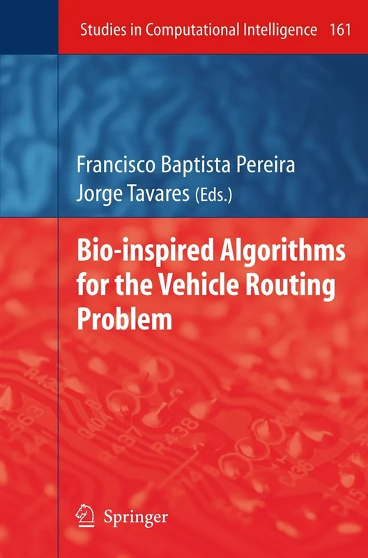 Bio-inspired Algorithms for the Vehicle Routing Problem: 161 (Studies in Computational Intelligence, 161)