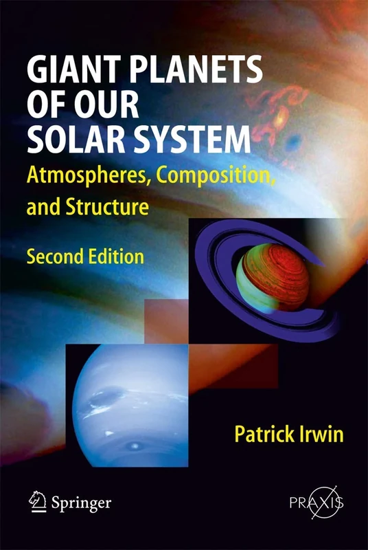 Giant Planets of Our Solar System: Atmospheres, Composition, and Structure (Springer Praxis Books)