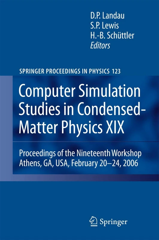 Computer Simulation Studies in Condensed-Matter Physics XIX: Proceedings of the Nineteenth Workshop Athens, GA, USA, February 20--24, 2006: 123 (Springer Proceedings in Physics, 123)