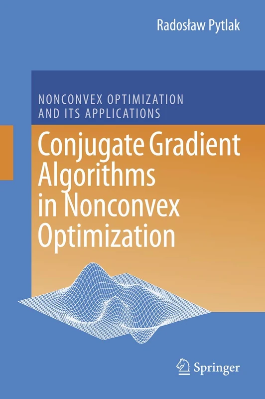 Conjugate Gradient Algorithms in Nonconvex Optimization: 89 (Nonconvex Optimization and Its Applications, 89)