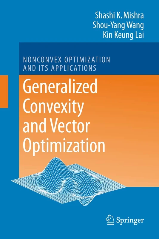 Generalized Convexity and Vector Optimization: 90 (Nonconvex Optimization and Its Applications, 90)