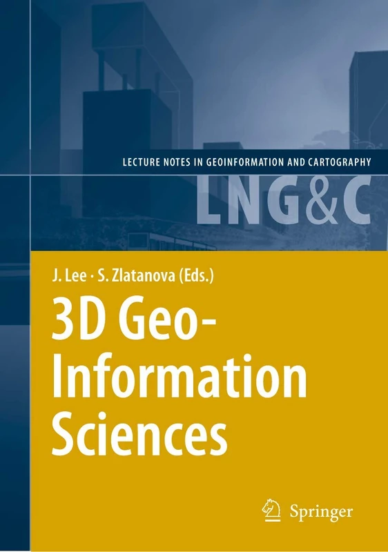 3D Geo-Information Sciences (Lecture Notes in Geoinformation and Cartography)