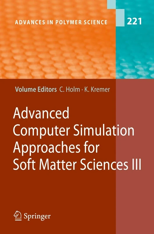 Advanced Computer Simulation Approaches for Soft Matter Sciences III: 221 (Advances in Polymer Science, 221)