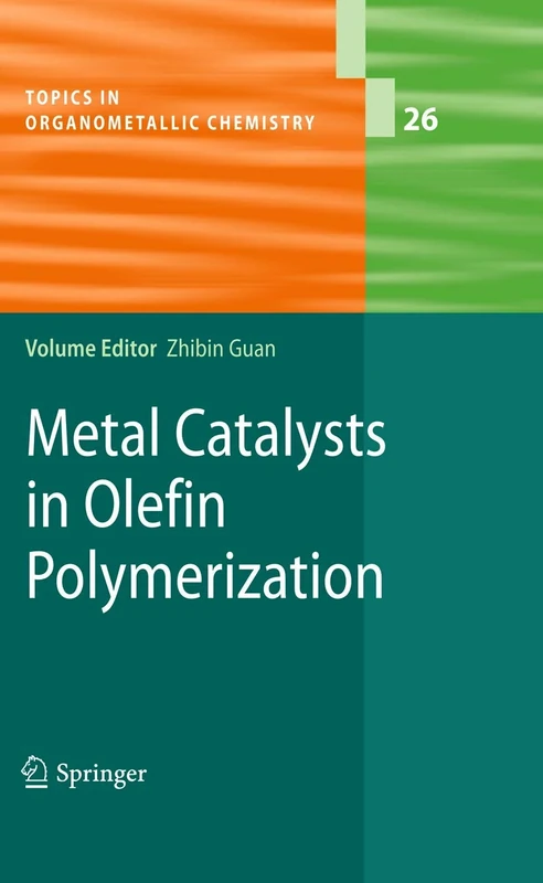 Metal Catalysts in Olefin Polymerization: 26 (Topics in Organometallic Chemistry, 26)