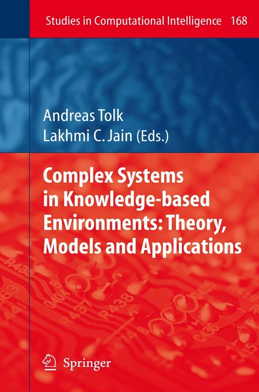 Complex Systems in Knowledge-based Environments: Theory, Models and Applications: 168 (Studies in Computational Intelligence, 168)