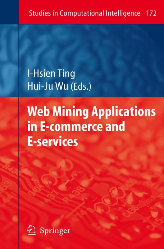 Web Mining Applications in E-Commerce and E-Services: 172 (Studies in Computational Intelligence, 172)