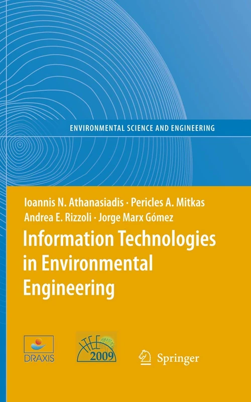 Information Technologies in Environmental Engineering: Proceedings of the 4th International ICSC Symposium Thessaloniki, Greece, May 28-29, 2009 (Environmental Science and Engineering)