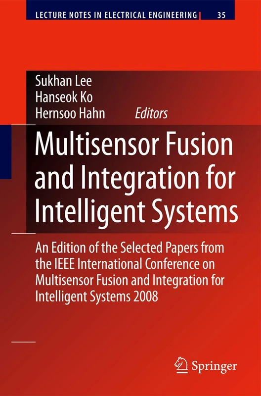 Multisensor Fusion and Integration for Intelligent Systems: An Edition of the Selected Papers from the IEEE International Conference on Multisensor ... (Lecture Notes in Electrical Engineering, 35)