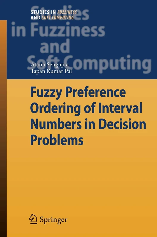 Fuzzy Preference Ordering of Interval Numbers in Decision Problems: 238 (Studies in Fuzziness and Soft Computing, 238)