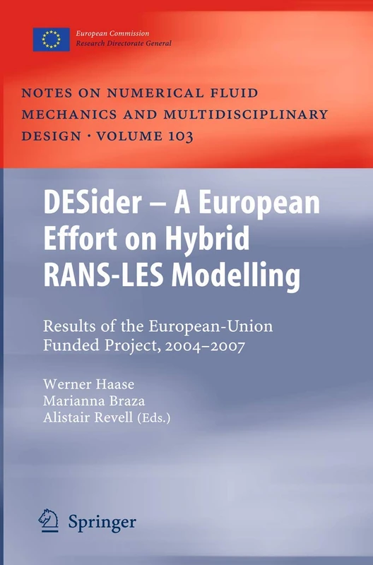 DESider – A European Effort on Hybrid RANS-LES Modelling: Results of the European-Union Funded Project, 2004 - 2007: 103 (Notes on Numerical Fluid Mechanics and Multidisciplinary Design, 103)
