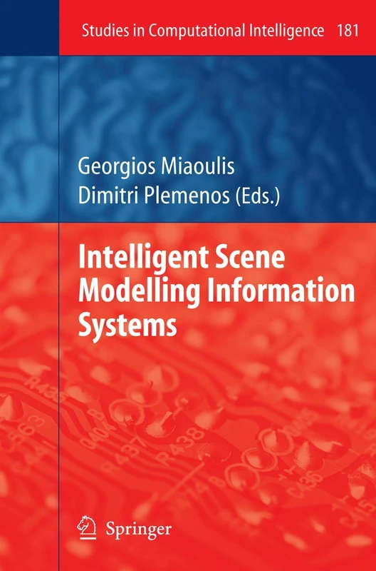 Intelligent Scene Modelling Information Systems: 181 (Studies in Computational Intelligence, 181)