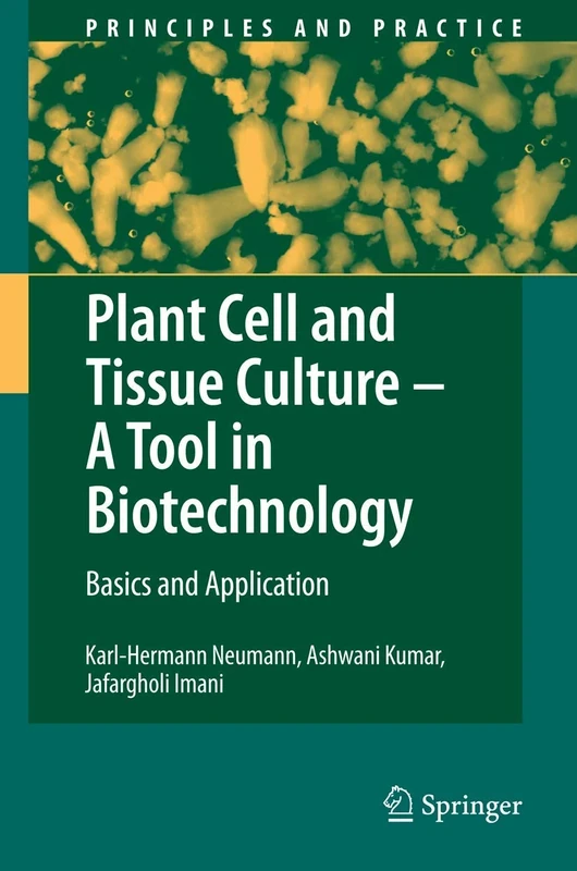 Plant Cell and Tissue Culture - A Tool in Biotechnology: Basics and Application (Principles and Practice)