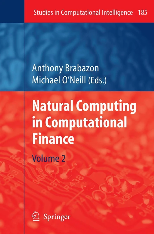 Natural Computing in Computational Finance: Volume 2: 185 (Studies in Computational Intelligence, 185)