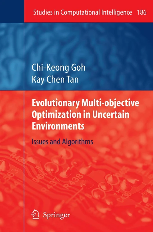 Evolutionary Multi-objective Optimization in Uncertain Environments: Issues and Algorithms: 186 (Studies in Computational Intelligence, 186)