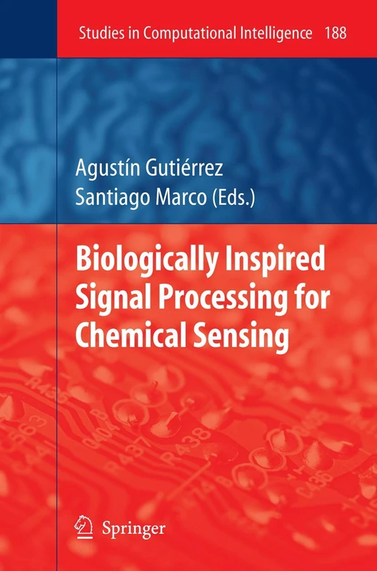Biologically Inspired Signal Processing for Chemical Sensing: 188 (Studies in Computational Intelligence, 188)