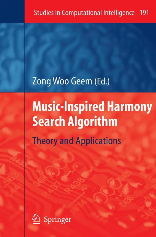 Music-Inspired Harmony Search Algorithm: Theory and Applications: 191 (Studies in Computational Intelligence, 191)