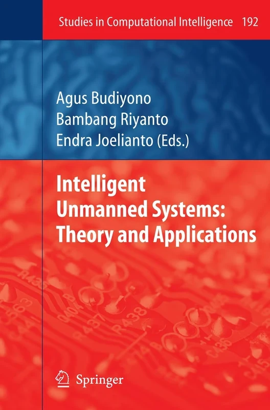 Intelligent Unmanned Systems: Theory and Applications: 192 (Studies in Computational Intelligence, 192)