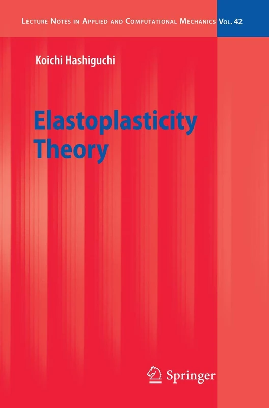Elastoplasticity Theory: 42 (Lecture Notes in Applied and Computational Mechanics, 42)