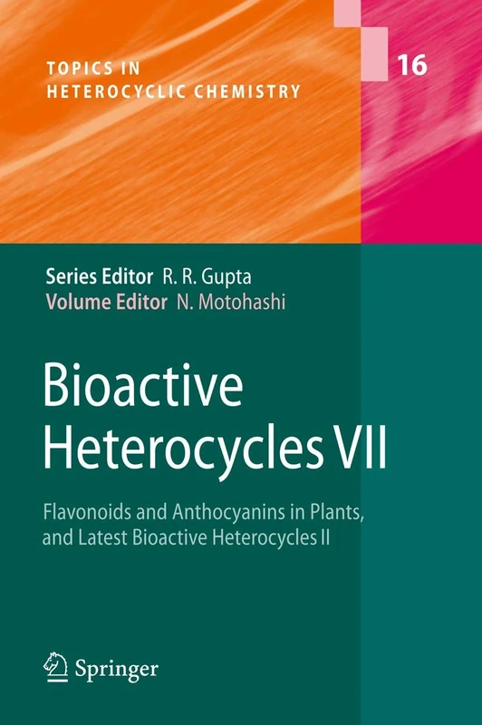 Bioactive Heterocycles VII: Flavonoids and Anthocyanins in Plants, and Latest Bioactive Heterocycles II: 16 (Topics in Heterocyclic Chemistry, 16)
