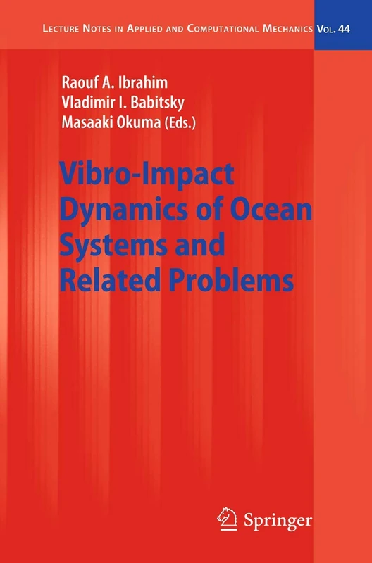 Vibro-Impact Dynamics of Ocean Systems and Related Problems: 44 (Lecture Notes in Applied and Computational Mechanics, 44)