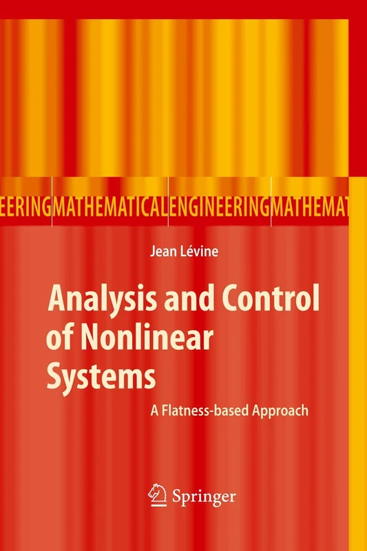 Analysis and Control of Nonlinear Systems: A Flatness-based Approach (Mathematical Engineering)