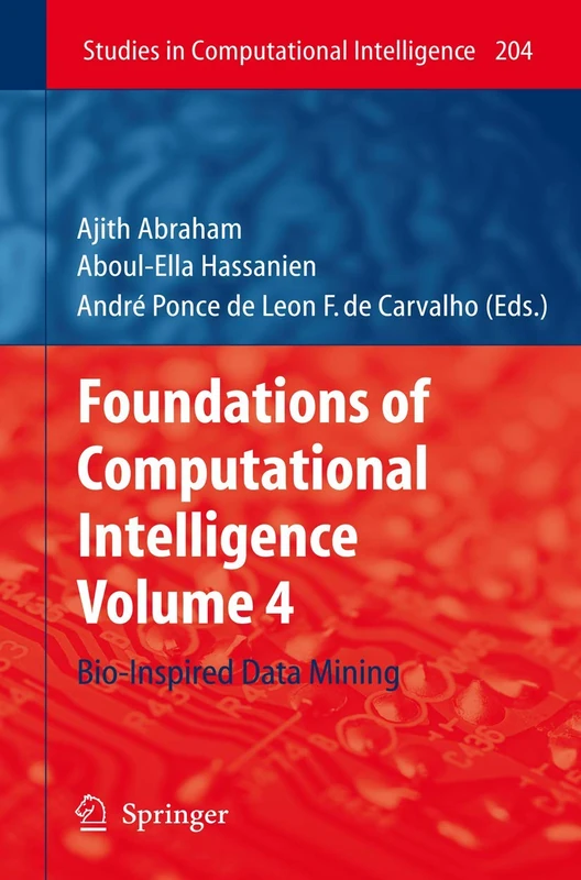 Foundations of Computational Intelligence: Volume 4: Bio-Inspired Data Mining: 204 (Studies in Computational Intelligence, 204)