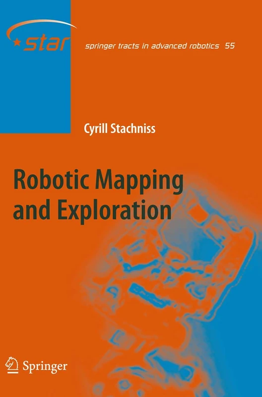Robotic Mapping and Exploration: 55 (Springer Tracts in Advanced Robotics, 55)