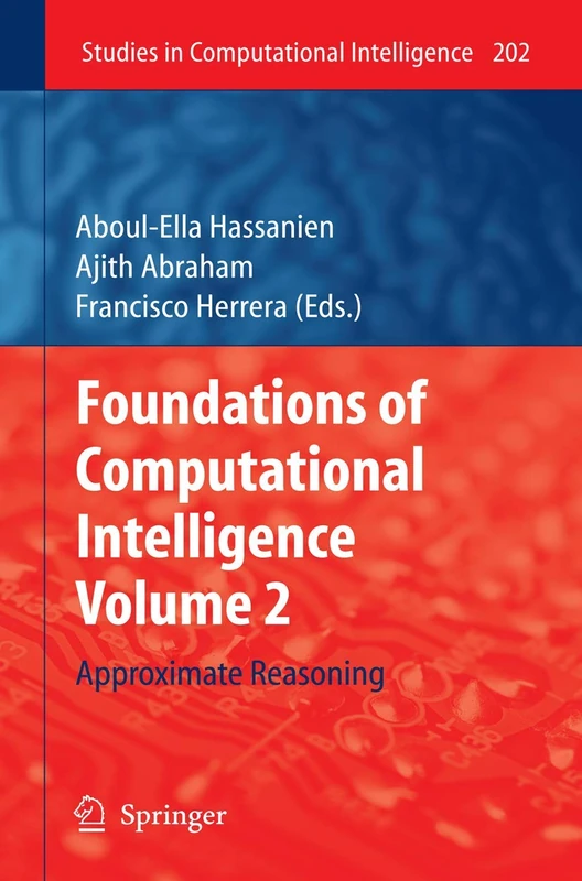 Foundations of Computational Intelligence Volume 2: Approximate Reasoning: 202 (Studies in Computational Intelligence, 202)