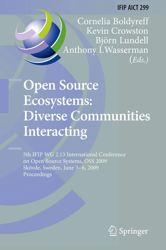 Open Source Ecosystems: Diverse Communities Interacting: 5th IFIP WG 2.13 International Conference on Open Source Systems, OSS 2009, Skövde, Sweden, ... and Communication Technology, 299)