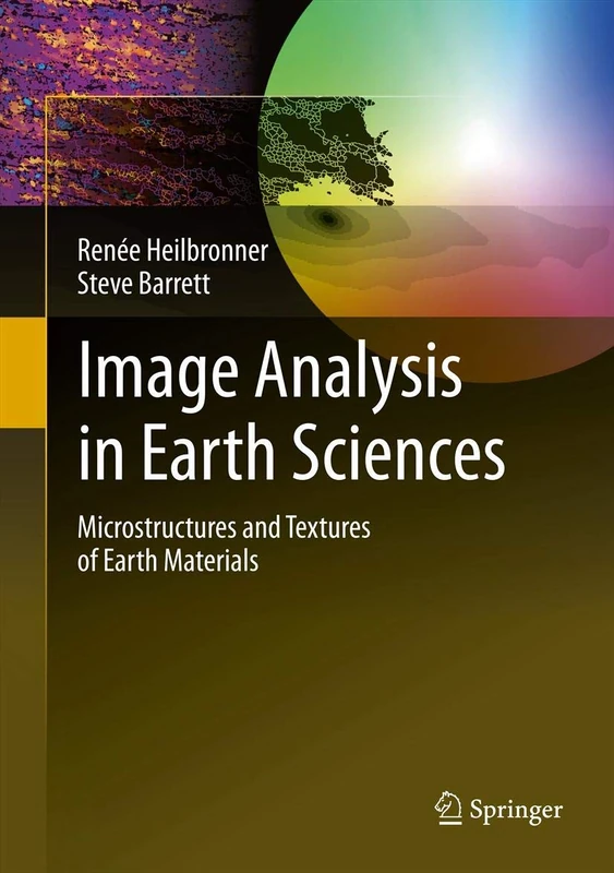 Image Analysis in Earth Sciences: Microstructures and Textures of Earth Materials: 129 (Lecture Notes in Earth Sciences) - Image 1