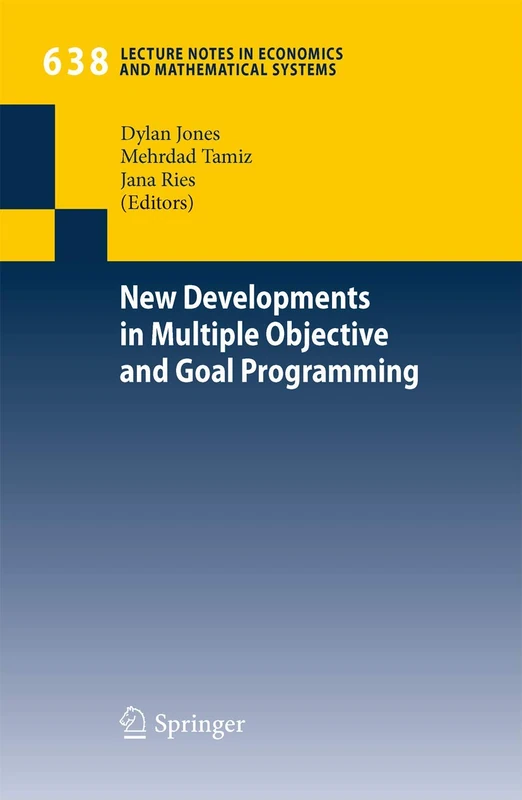 New Developments in Multiple Objective and Goal Programming: 638 (Lecture Notes in Economics and Mathematical Systems, 638)