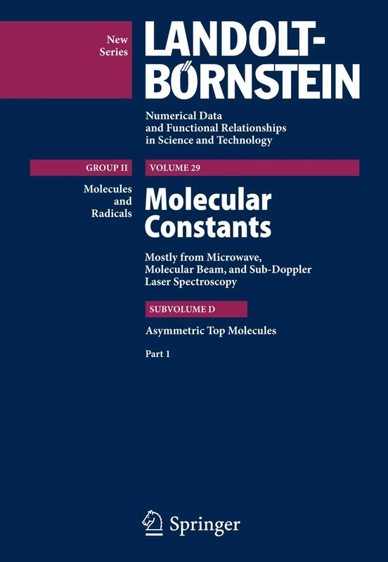 Asymmetric Top Molecules, Part 1: 29D1 (Landolt-Börnstein: Numerical Data and Functional Relationships in Science and Technology - New Series, 29D1)
