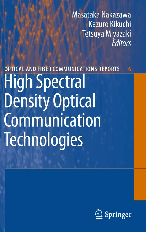 High Spectral Density Optical Communication Technologies: 6 (Optical and Fiber Communications Reports, 6)